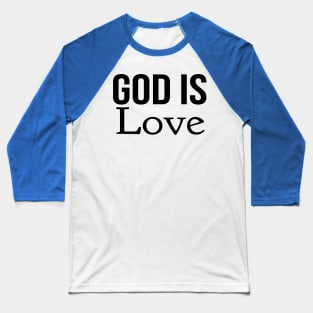 God Is Love Cool Motivational Christian Baseball T-Shirt